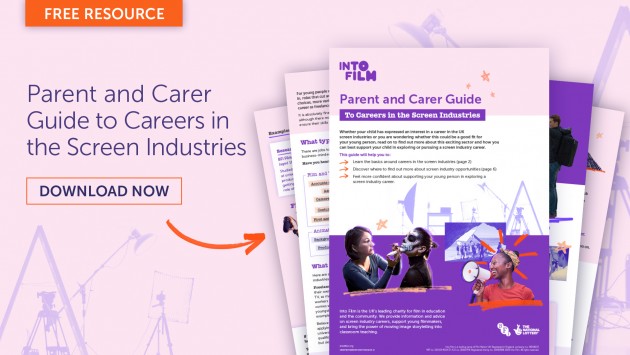 Parents and carers guide to careers in the screen industries